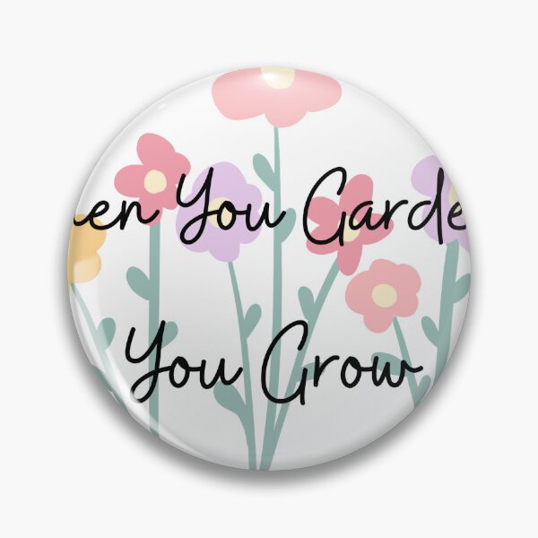 Item preview, When you garden, you grow designed and sold by NationalGarden.