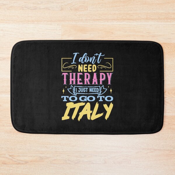 Item preview, I dont need therapy, I just need to go to Italy designed and sold by omaeth303.