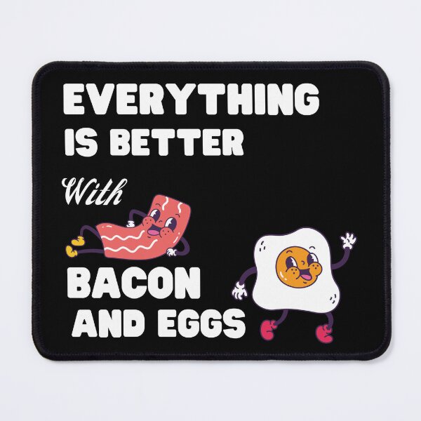 Item preview, Everything Is Better With Bacon And Eggs designed and sold by Novelty-Shirts.