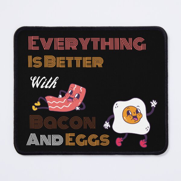 Item preview, Everything Is Better With Bacon And Eggs designed and sold by Novelty-Shirts.