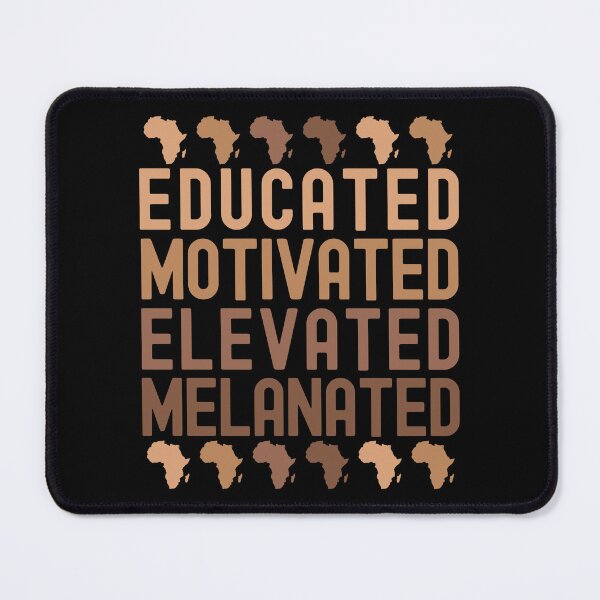 Item preview, Educated Motivated Elevated Melanated - Pretty Black And Educated, Educated Black Queen, Educated Black King, Black With A Master's Degree, Melanated And Educated designed and sold by jadedscientist.