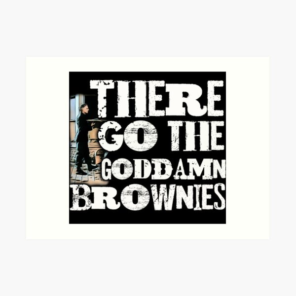 there go the Goddamn Brownies Art Print