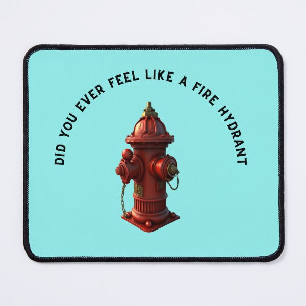 Item preview, Did You Ever Feel Like A Fire Hydrant And All Your Friends Were Dogs designed and sold by Paintandgo.