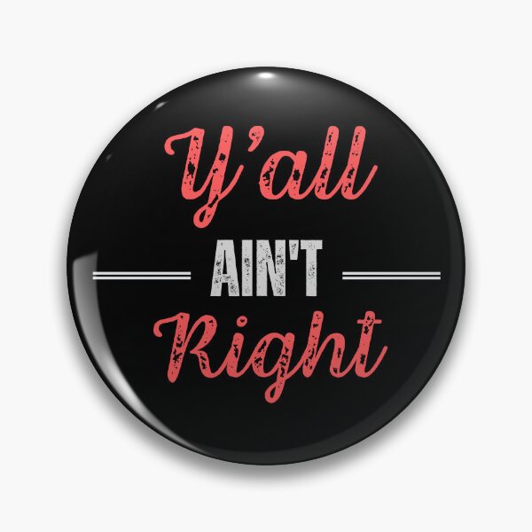 Item preview, Y'all Ain't Right designed and sold by SqueakitySqueak.