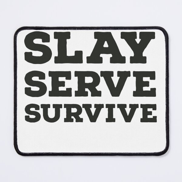 Item preview, Slay serve survive designed and sold by Legendary-stuff.