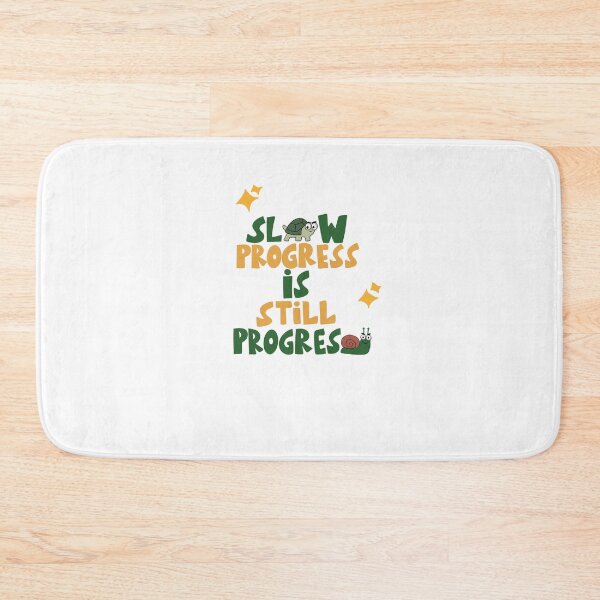 Item preview, SLOW PROGRESS IS STILL PROGRESS  designed and sold by Paryul.