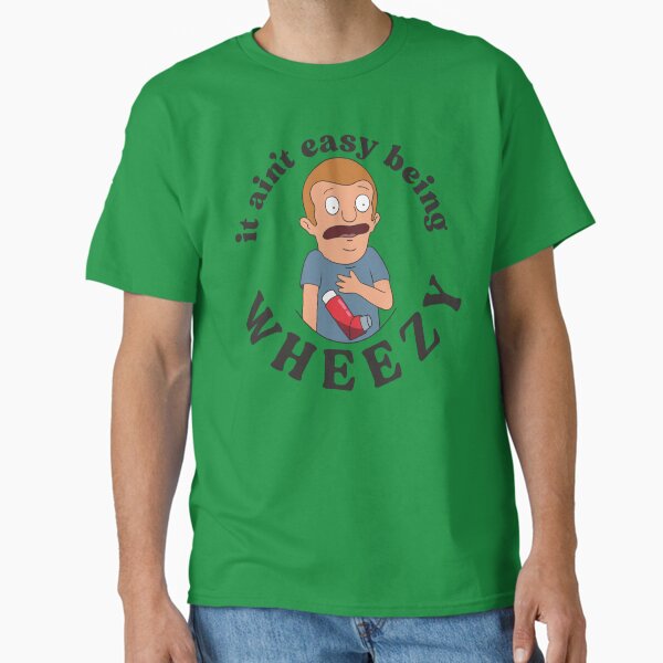 Item preview, It Ain't Easy Being Wheezy designed and sold by Taylor Maxwell.