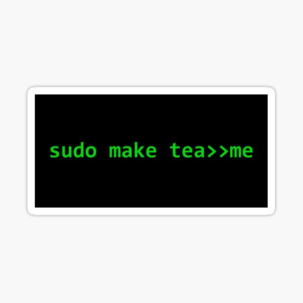 Item preview, sudo make tea, monitor green designed and sold by Jeeb-Arts.