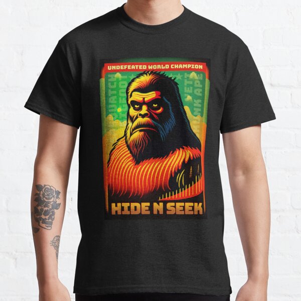 Bigfoot/Sasquatch/Yeti/Skunk Ape - Hide and Seek World Champion Classic T-Shirt