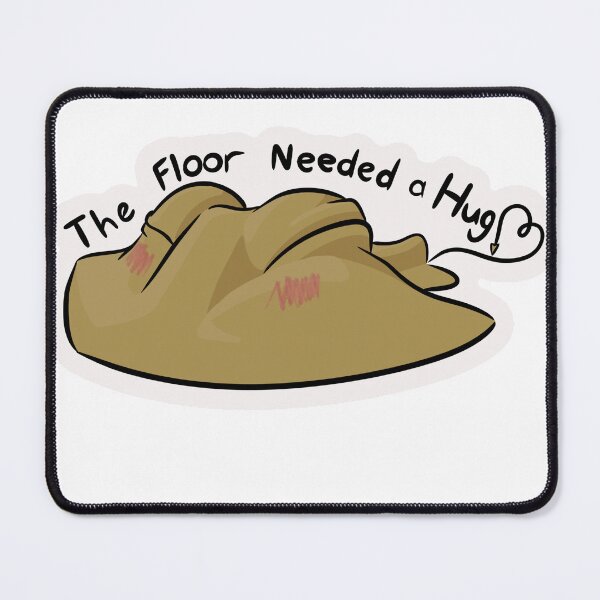 Item preview, The Floor Needed a Hug <3 designed and sold by Bruce Westgate.