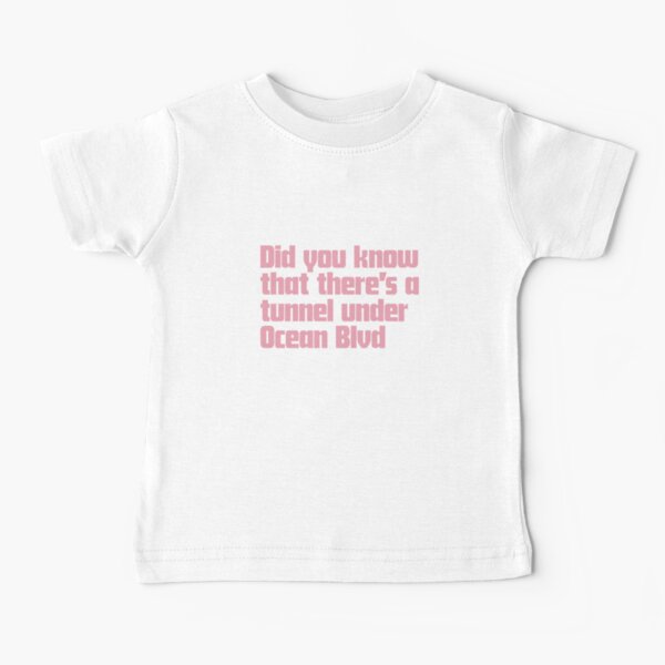 Did you know that there’s a tunnel under Ocean Blvd - Lana Del Rey Baby T-Shirt