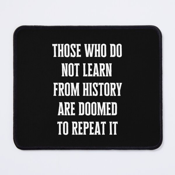 Item preview, Those who do not learn from history are doomed to repeat it designed and sold by QuotesAreFun.