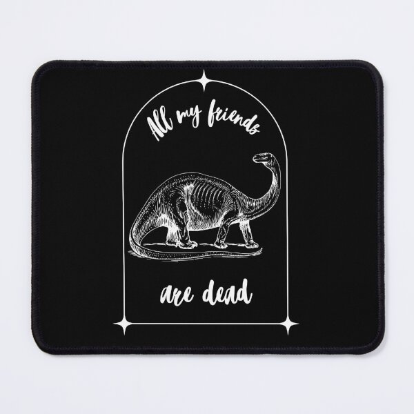 Item preview, All my friends are dead. dark humor :) designed and sold by Khamuliane.