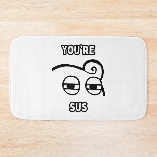 Item preview, You're Sus designed and sold by INSOMNIAC101.
