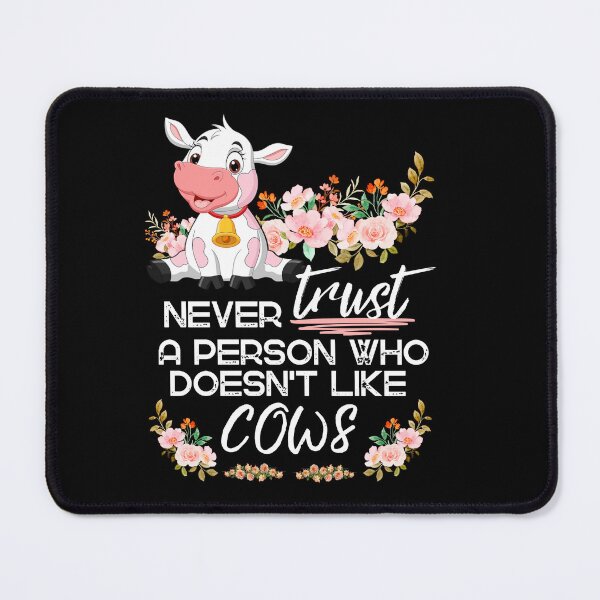 Item preview, Never trust a person who doesn't like cows designed and sold by FarmsteadAcers.