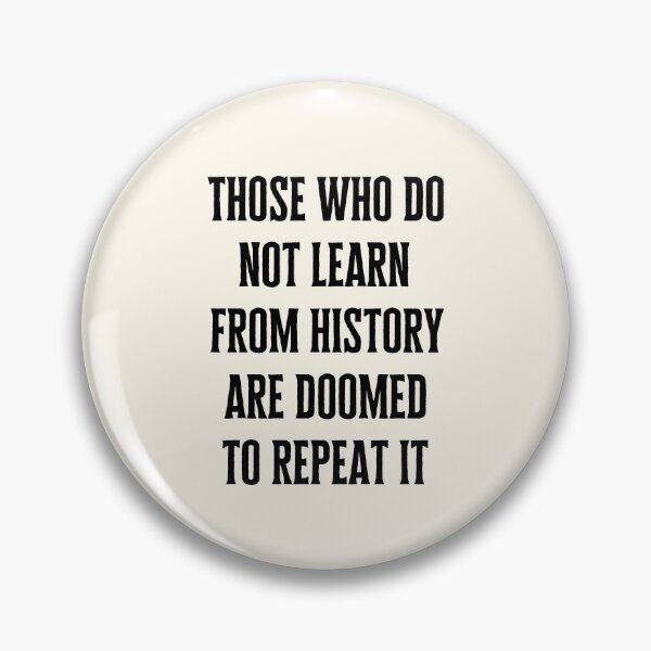 Item preview, Those who do not learn from history are doomed to repeat it designed and sold by QuotesAreFun.