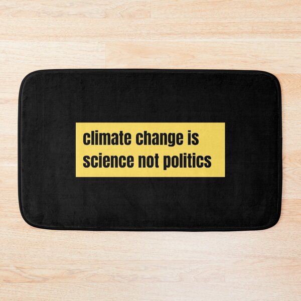 Item preview, climate change is science not politics designed and sold by TomorrowQuotes.