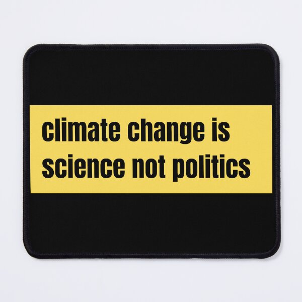 Item preview, climate change is science not politics designed and sold by TomorrowQuotes.