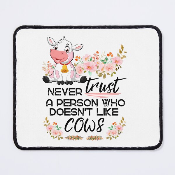 Item preview, white version of Never trust a person who doesn't like cows designed and sold by FarmsteadAcers.