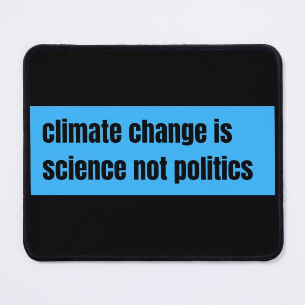 Item preview, climate change is science not politics designed and sold by TomorrowQuotes.