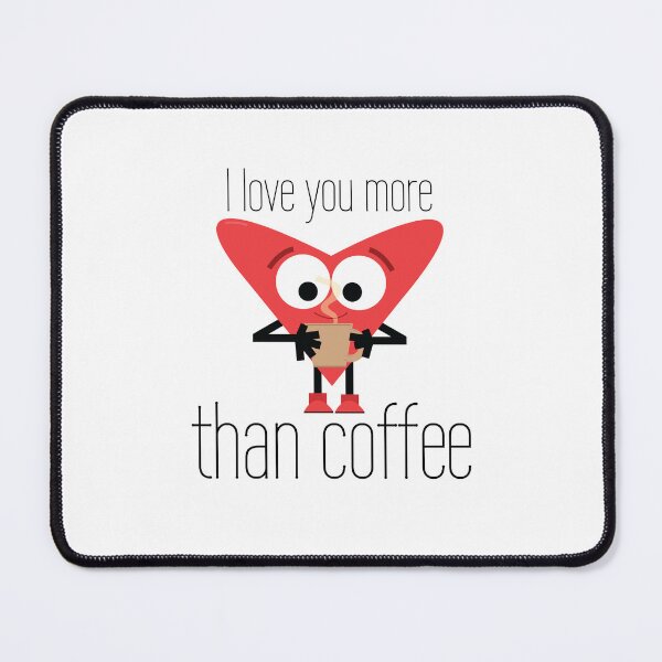 Item preview, I Love You More Than Coffee. Heart Loving Coffee Romantic Cute Sweet Vday Special Occasion designed and sold by doseofwin.
