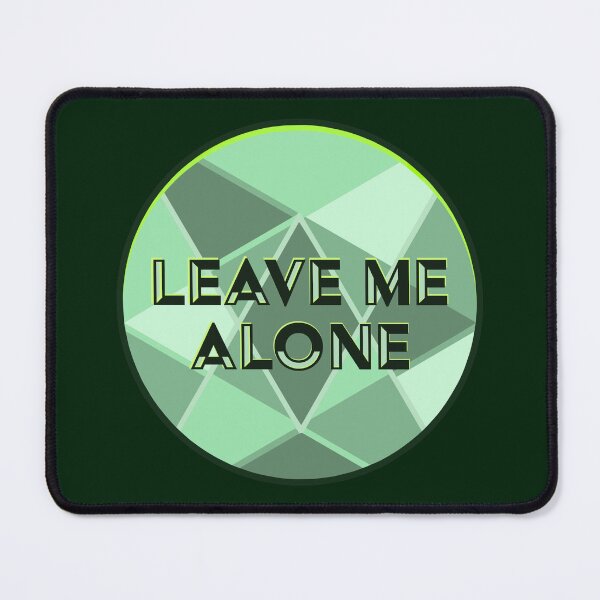 Item preview, Leave Me Alone designed and sold by JKaidin.