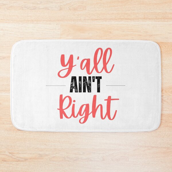 Item preview, Y'all Ain't Right designed and sold by SqueakitySqueak.
