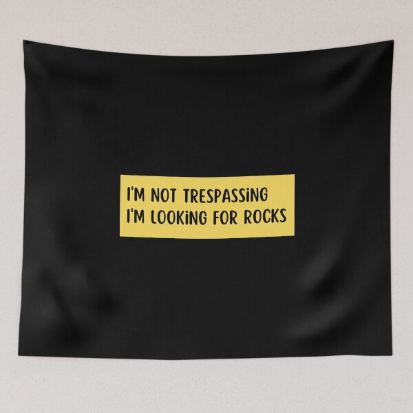 Item preview, i'm not trespassing i'm looking for rocks designed and sold by TomorrowQuotes.
