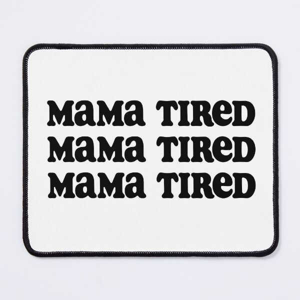Item preview, Mama Tired, Mama Tired, Mama Tired designed and sold by LottieandLiv.