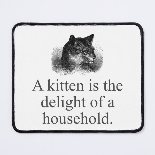 Item preview, A Kitten Is The Delight Of A Household designed and sold by CrankyOldDude.