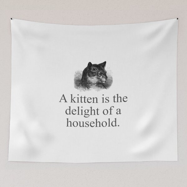 Item preview, A Kitten Is The Delight Of A Household  designed and sold by CrankyOldDude.