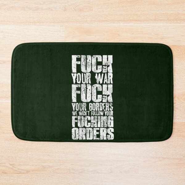Item preview, Fuck Your War. Fuck Your Borders. Fuck Your Orders   designed and sold by AbbeySophia.
