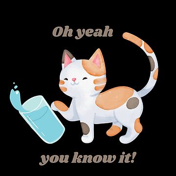 Vorschaubild zum Design Oh ja, Katze wirft Wasserglas um von courtney petersen