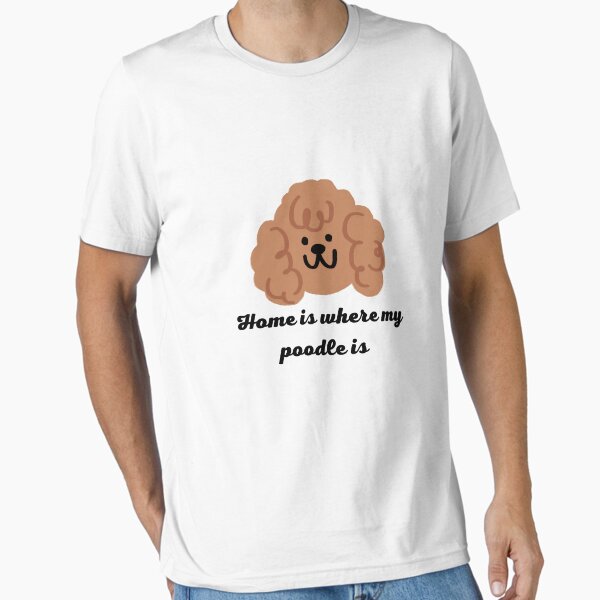 Item preview, Home Is Where My Poodle Is fuuny poode dog lover for men and women designed and sold by ArtfulCreations  ⭐⭐⭐⭐⭐.