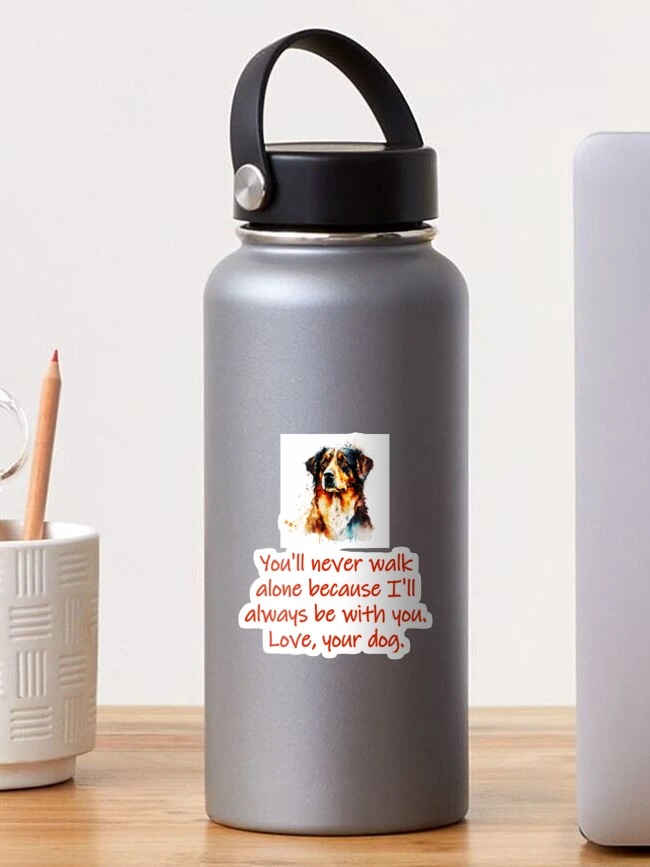 Dog Is Good Never Walk Alone Dog Water Bottle