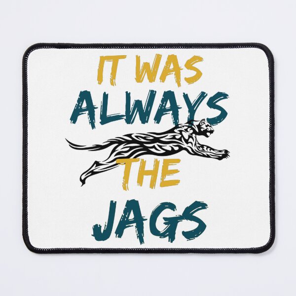 Item preview, It Was Always The Jags Funny designed and sold by Celtec Designer ⭐⭐⭐⭐⭐.