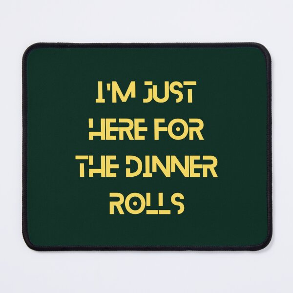 Item preview, I_m just here for the dinner rolls - Funny dinner   designed and sold by marcellanyce.