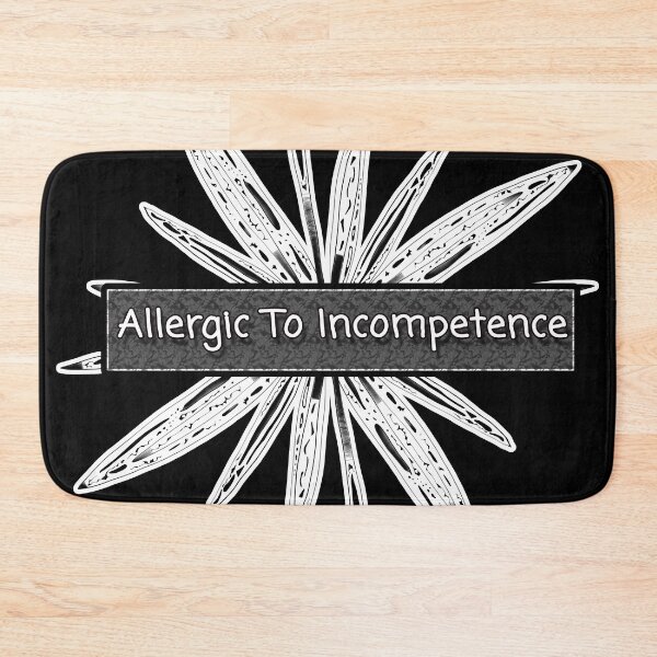 Item preview, Allergic To Incompetence designed and sold by AlinaSCorner.