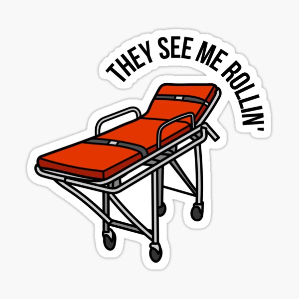 Item preview, They See Me Rollin'- Stretcher EMS, EMT, Paramedic designed and sold by Crafty-Anomaly.