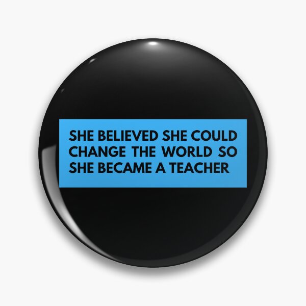 Item preview, she believed she could change the world so she became a teacher designed and sold by TomorrowQuotes.