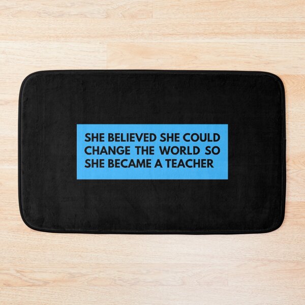 Item preview, she believed she could change the world so she became a teacher designed and sold by TomorrowQuotes.