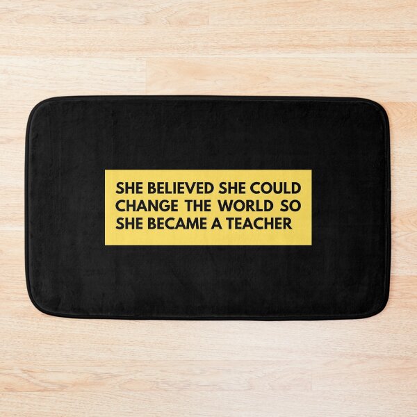 Item preview, she believed she could change the world so she became a teacher designed and sold by TomorrowQuotes.
