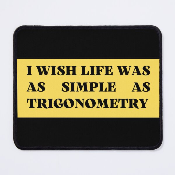 Item preview, i wish life was as simple as trigonometry designed and sold by TomorrowQuotes.