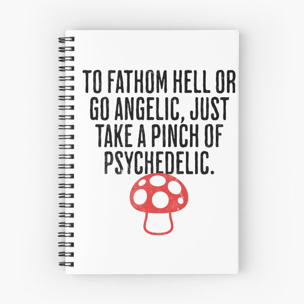 Item preview, To Fathom Hell or Go Angelic, Just Take a Pinch of Psychedelic - Mind Altering Saying designed and sold by AlanPhotoArt.