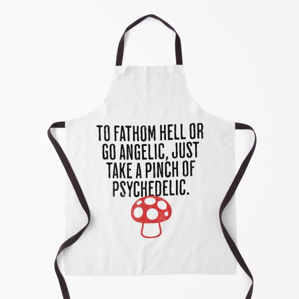 Item preview, To Fathom Hell or Go Angelic, Just Take a Pinch of Psychedelic - Mind Altering Saying designed and sold by AlanPhotoArt.