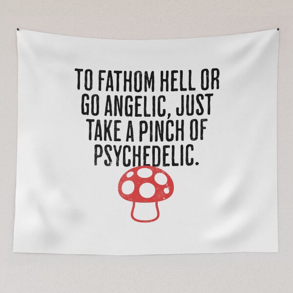 Item preview, To Fathom Hell or Go Angelic, Just Take a Pinch of Psychedelic - Mind Altering Saying designed and sold by AlanPhotoArt.