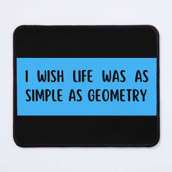 Item preview, i wish life was as simple as geometry designed and sold by TomorrowQuotes.