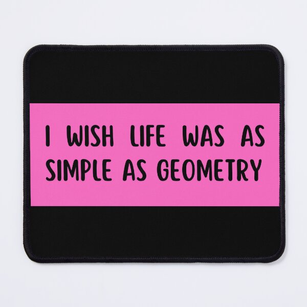 Item preview, i wish life was as simple as geometry designed and sold by TomorrowQuotes.