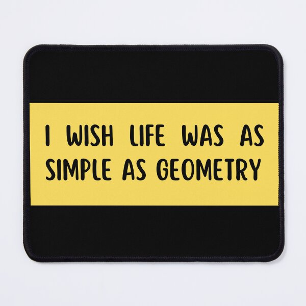 Item preview, i wish life was as simple as geometry designed and sold by TomorrowQuotes.