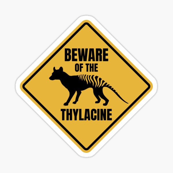 Item preview, Thylacine Thylacines Tasmanian Tiger Extinct Marsupial Road Sign Holocene designed and sold by GEEK-FACTORY-EU.
